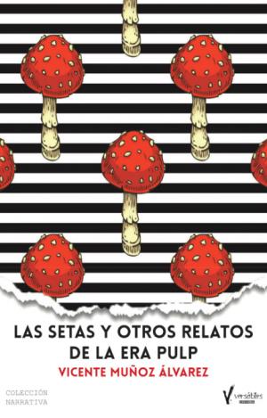 SETAS Y OTROS RELATOS DE LA ERA PULP