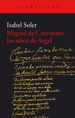 MIGUEL DE CERVANTES: LOS AÑOS DE ARGEL