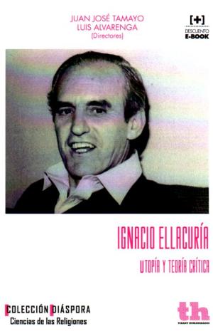 IGNACIO ELLACURÍA UTOPÍA Y TEORÍA CRÍTICA