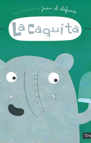 LA CAQUITA. UNA AVENTURA DE JUAN EL ELEFANTE