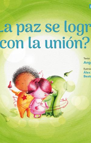 ¿LA PAZ SE LOGRA CON LA UNIÓN?