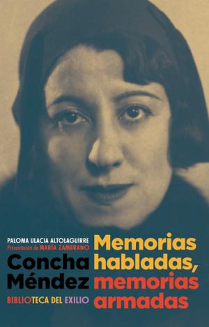 CONCHA MÉNDEZ. MEMORIAS HABLADAS, MEMORIAS ARMADAS