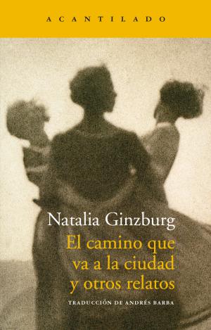 EL CAMINO QUE VA A LA CIUDAD Y OTROS RELATOS