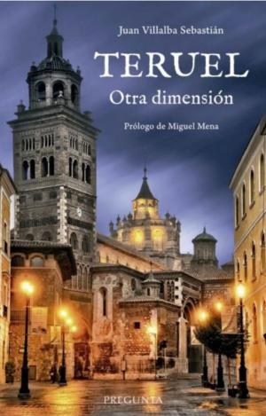 TERUEL. OTRA DIMENSIÓN