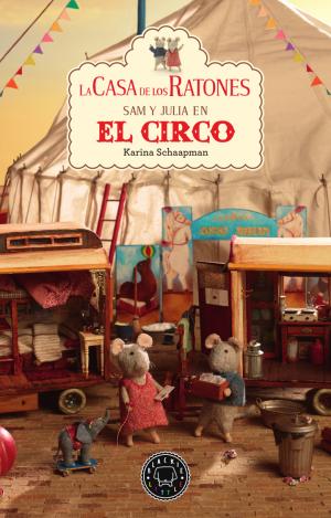 LA CASA DE LOS RATONES, VOLUMEN 5: SAM Y JULIA EN EL CIRCO