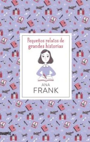 PEQUEÑOS RELATOS DE GRANDES HISTORIAS. ANA FRANK