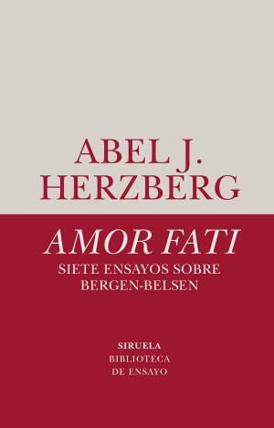AMOR FATI. SIETE ENSAYOS SOBRE BERGEN-BELSEN