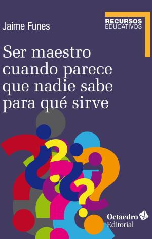 SER MAESTRO CUANDO NADIE SABE PARA QUÉ SIRVE