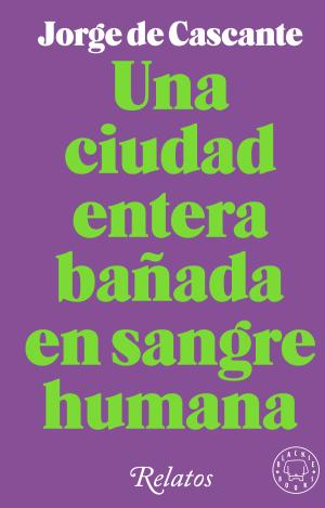 UNA CIUDAD ENTERA BAÑADA EN SANGRE HUMANA