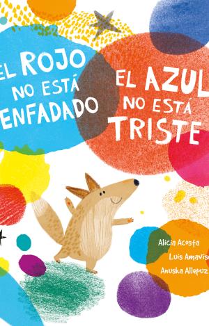 EL ROJO NO ESTÁ ENFADADO, EL AZUL NO ESTÁ TRISTE