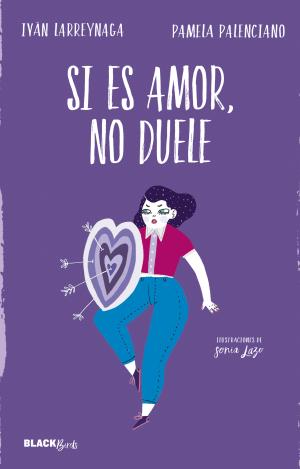 SI ES AMOR, NO DUELE (COLECCIÓN #BLACKBIRDS)
