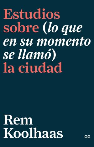 ESTUDIOS SOBRE (LO QUE EN SU MOMENTO SE LLAMÓ) LA CIUDAD