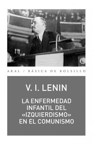 LA ENFERMEDAD INFANTIL DEL «IZQUIERDISMO» EN EL COMUNISMO