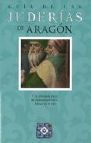 GUÍA DE LAS JUDERÍAS DE ARAGÓN