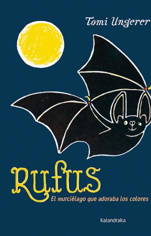 RUFUS. EL MURCIÉLAGO QUE ADORABA LOS COLORES