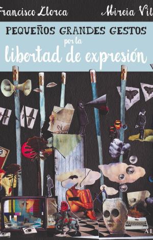 PEQUEÑOS GRANDES GESTOS POR LA LIBERTAD DE EXPRESIÓN