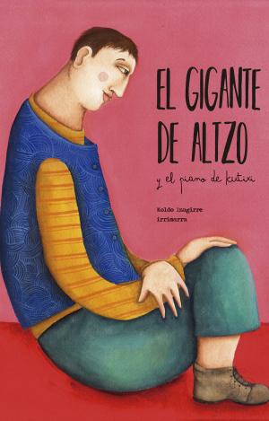 EL GIGANTE DE ALTZO Y EL PIANO DE KUTIXI