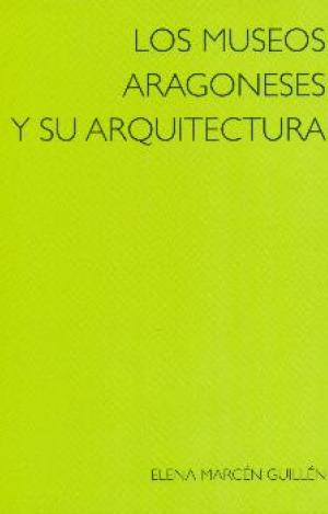 LOS MUSEOS ARAGONESES Y SU ARQUITECTURA
