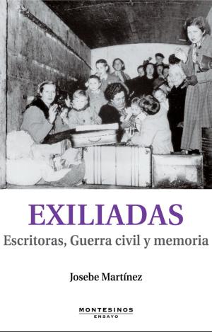 EXILIADAS. ESCRITORAS, GUERRA CIVIL Y MEMORIA
