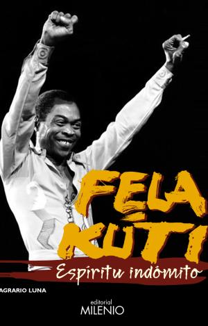 FELA KUTI. ESPÍRITU INDÓMITO