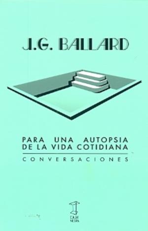 BALLARD: PARA UNA AUTOPSIA DE LA VIDA COTIDIANA